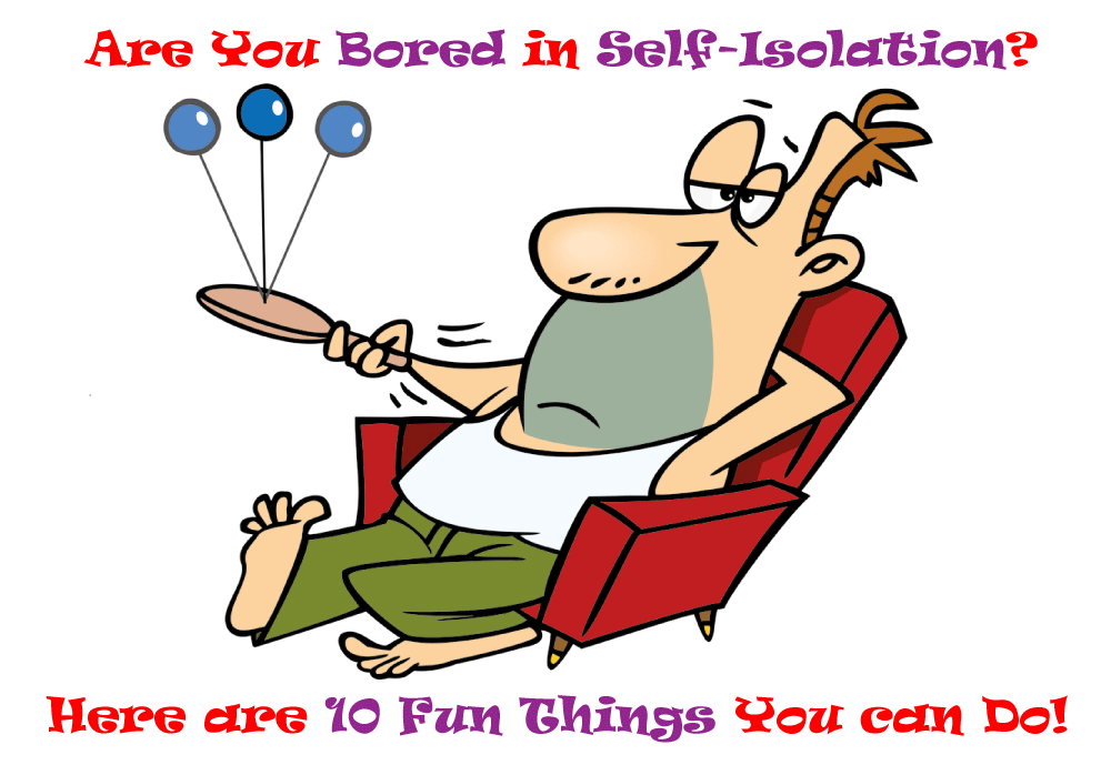 Are you bored in self-isolation?